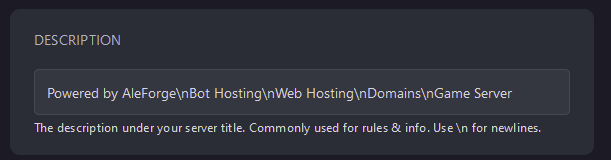 Description changes the description of your server. You can separate lines with \n to cause the text after it to appear
