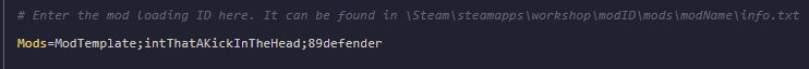 Within your config file find Mods= and enter each Mod ID separated with a semicolon. No semicolon is required on the las