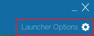 Click Launcher Options in the top right.